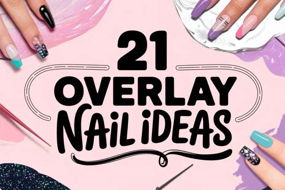 Overlay Nail Ideas