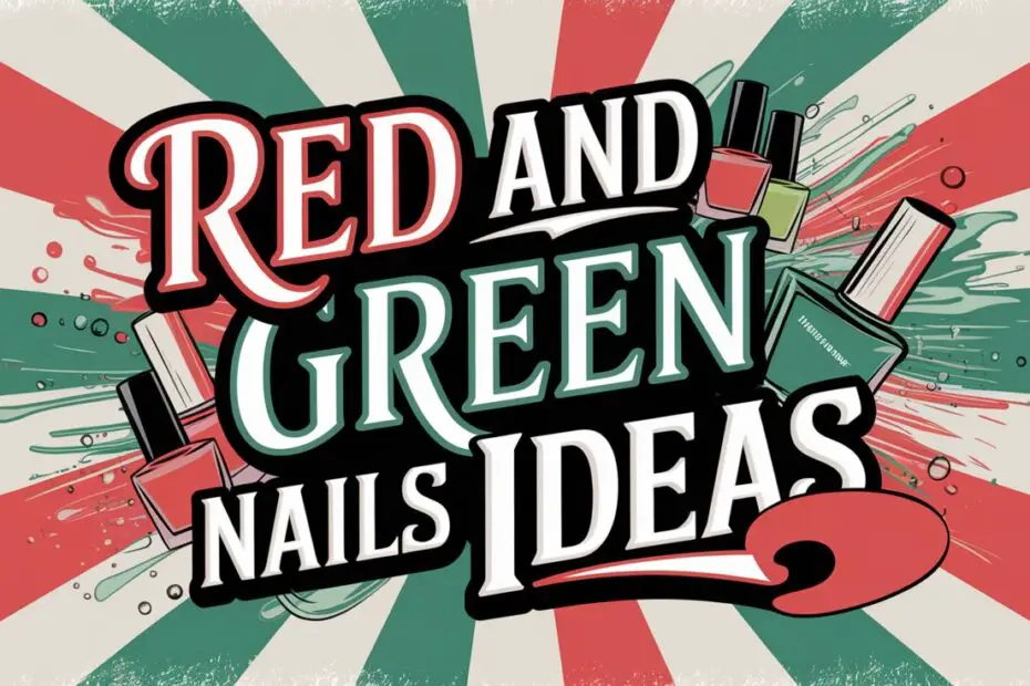 Red and Green Nails