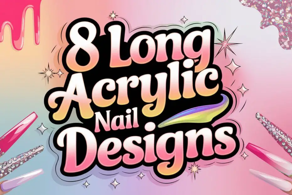 Long Acrylic Nail Designs
