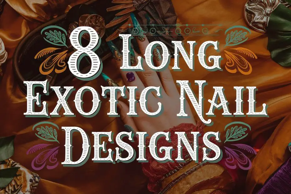 Long Exotic Nail Designs