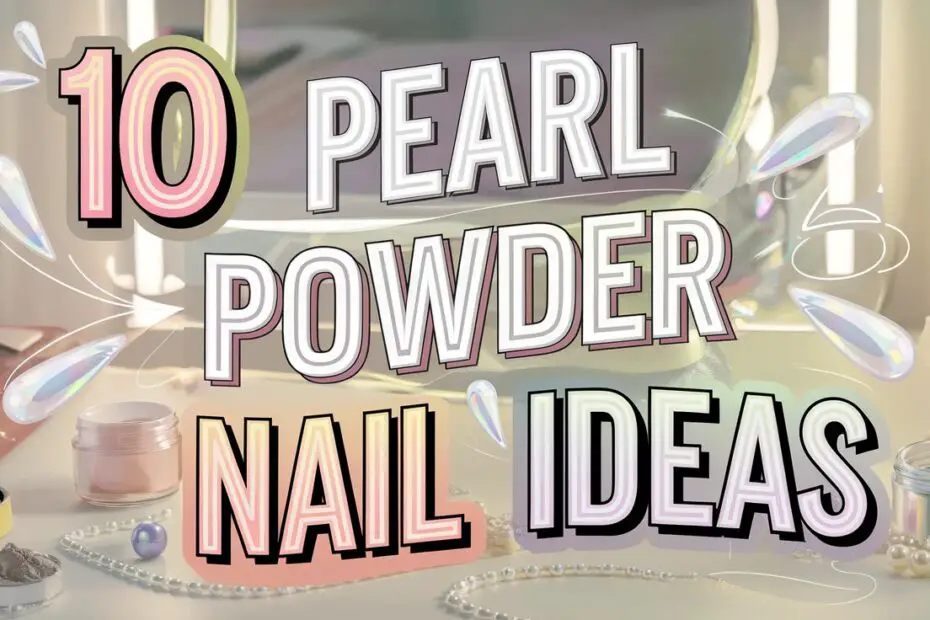 Pearl Powder Nail Ideas