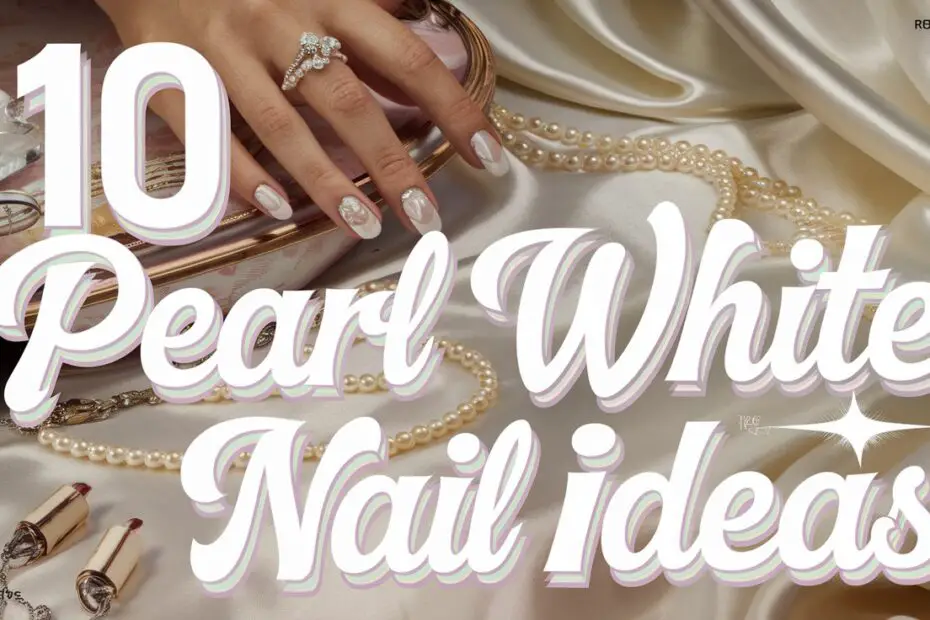 Pearl White Nail Ideas